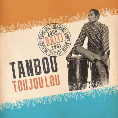 Tanbou Toujoulou: Haiti 1960-1981