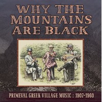 Why The Mountains Are Black - Primeval Greek Village Music: 1907-1960 (2LP)