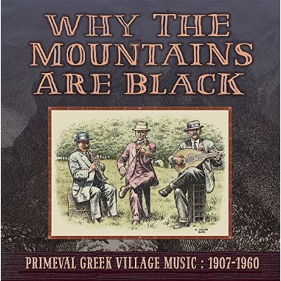 Why The Mountains Are Black - Primeval Greek Village Music: 1907-1960 (2LP)