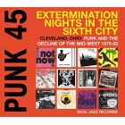 PUNK 45: Extermination Nights In The Sixth City - Cleveland, Ohio: Punk And The Decline Of The Mid-West 1975-80