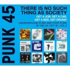 PUNK 45: There Is No Such Thing As Society - Get A Job, Get A Car, Get A Bed, Get Drunk! Underground Punk and Post-Punk in the UK 1977-81, Vol.2 (V...